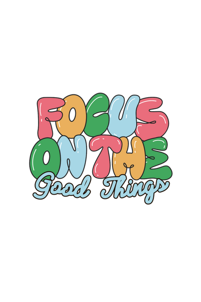 Focus on the Good: Vibrant Motivation Sweatshirt